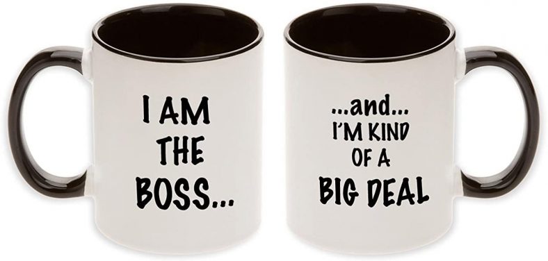 I Am The Boss. And I’m Kind of A Big Deal – Gift Mug for the Boss!