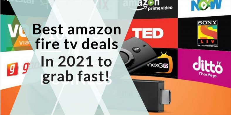 Best deal on amazon fire stick tv in 2021 to grab fast!