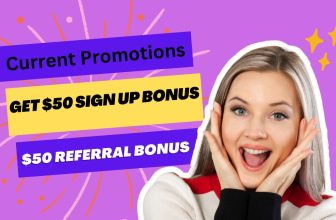 Current Promotions: Get $50 Sign Up Bonus & $50 Referral Bonus[2024]