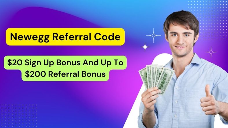 Newegg Referral Code 2024: $20 Sign Up Bonus And Up To $200 Referral Bonus